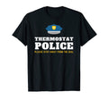 Mens Thermostat Police Fun Dad Joke T-Shirt - Streetwear Style Unisex - T-Shirt, Sweatshirt, Hoodie