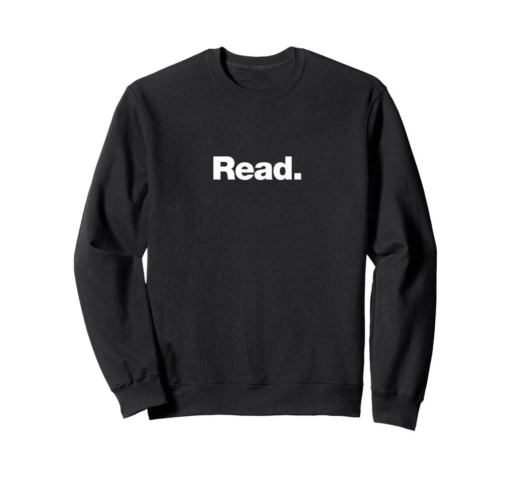 Word Read That Says Read Book Lovers Sweatshirt - Trendy Graphic Men Women - T-Shirt, Sweatshirt, Hoodie