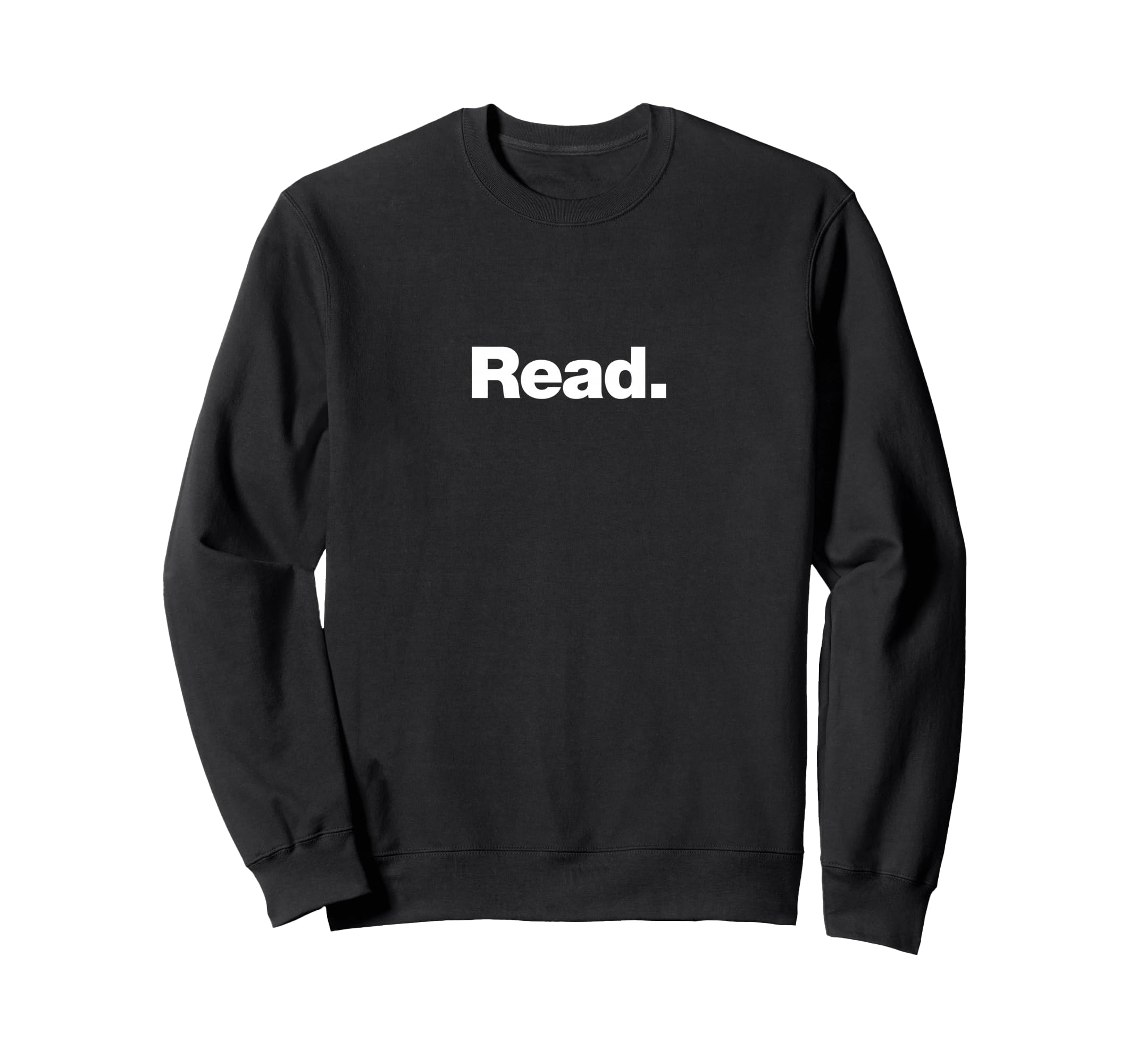 Word Read That Says Read Book Lovers Sweatshirt - Trendy Graphic Men Women - T-Shirt, Sweatshirt, Hoodie