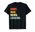 Cody Dad Hero Legend Personalized Custom T-Shirt - Novelty Apparel Unisex - T-Shirt, Sweatshirt, Hoodie