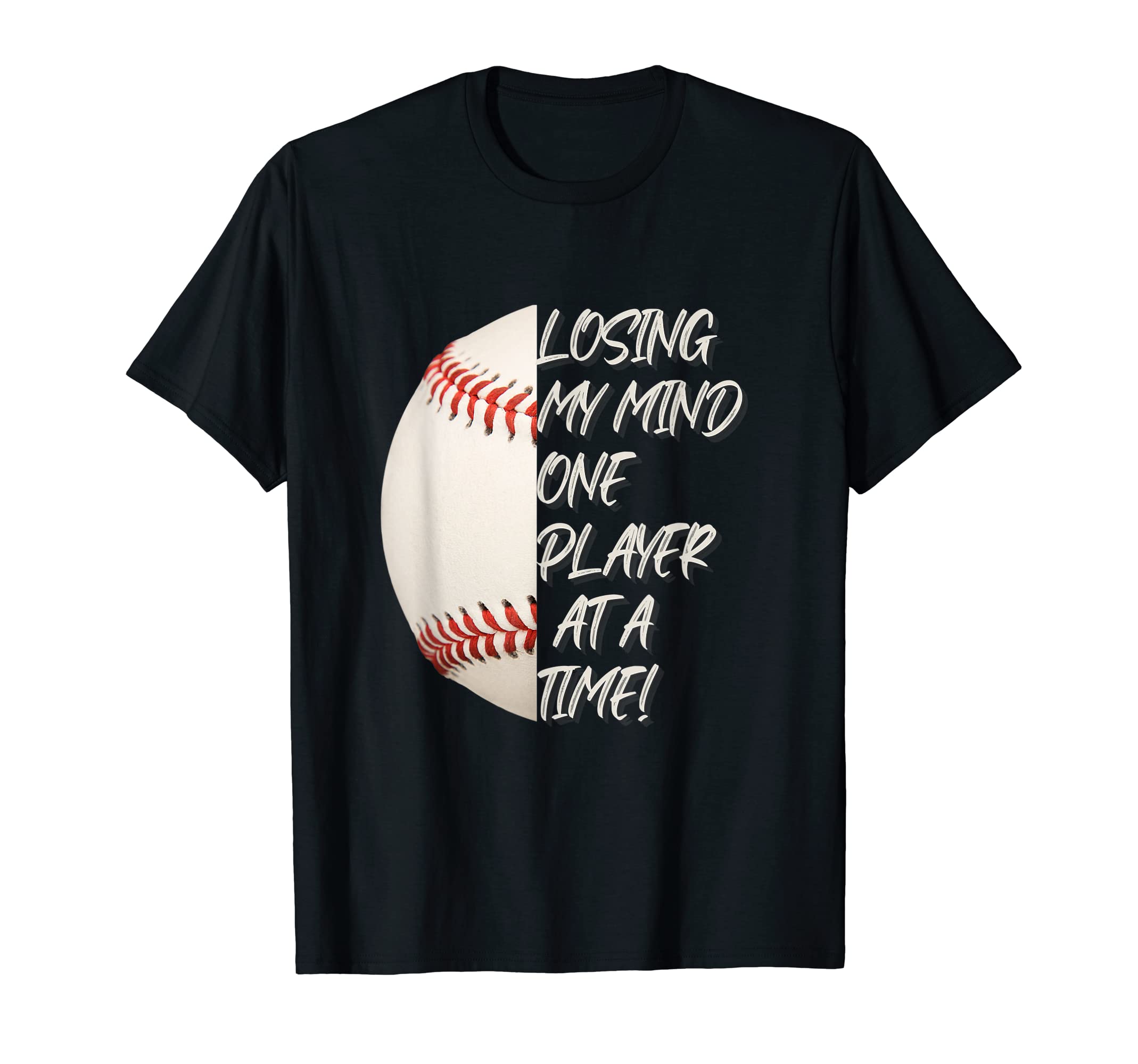 Losing My Mind One Player Time Baseball T-Shirt - Custom Art Print Unisex - T-Shirt, Sweatshirt, Hoodie
