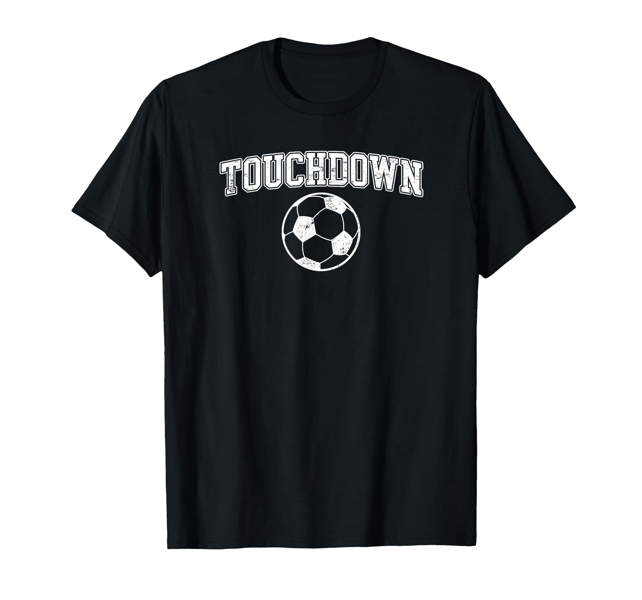 Touchdown Funny Football Soccer Sports T-Shirt - Fun Novelty Design Unisex - T-Shirt, Sweatshirt, Hoodie