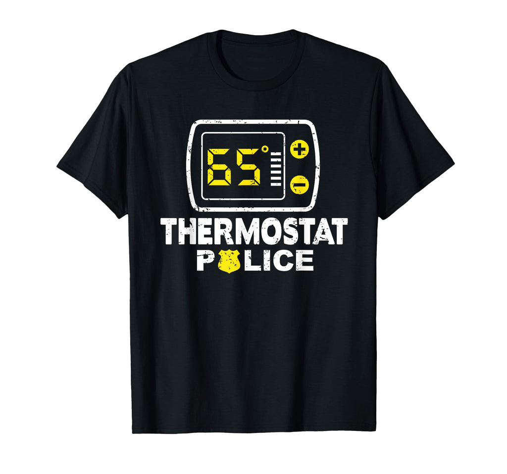 Thermostat Police Dad Room Temperature T-Shirt - Novelty Apparel Unisex - T-Shirt, Sweatshirt, Hoodie