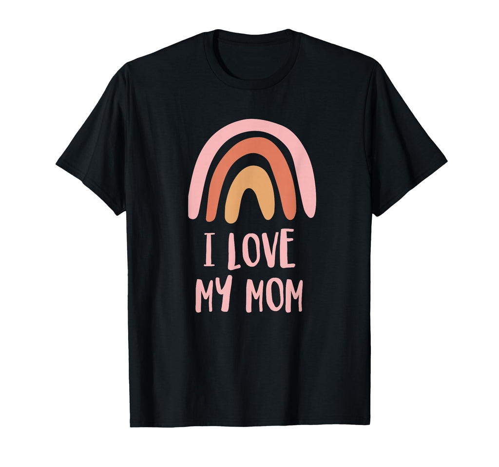 I Love My Mom T-Shirt - Streetwear Style Unisex - T-Shirt, Sweatshirt, Hoodie