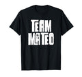 Team Mateo Son Dad Mom Husband Grandson T-Shirt - Graphic Print Men Women - T-Shirt, Sweatshirt, Hoodie