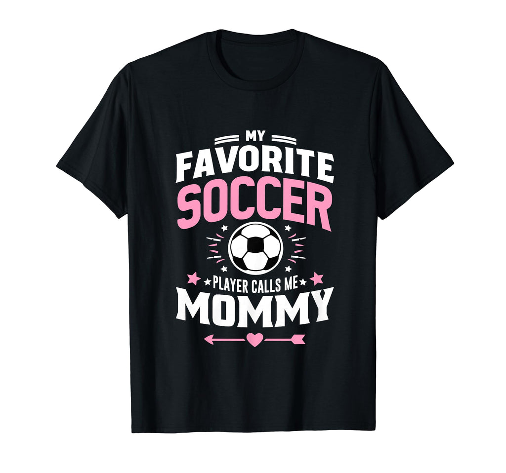 My Favorite Soccer Player Calls Me Mommy T-Shirt - Graphic Print Men Women - T-Shirt, Sweatshirt, Hoodie