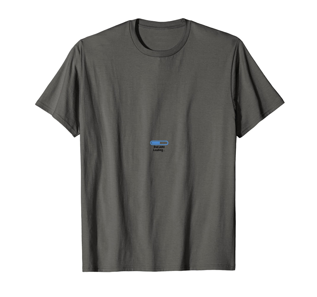 Dad Joke Loading T-Shirt - Casual Everyday Wear for Adults - T-Shirt, Sweatshirt, Hoodie