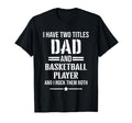 Mens I Have Two Titles Dad And T-Shirt - Fun Novelty Design Unisex - T-Shirt, Sweatshirt, Hoodie