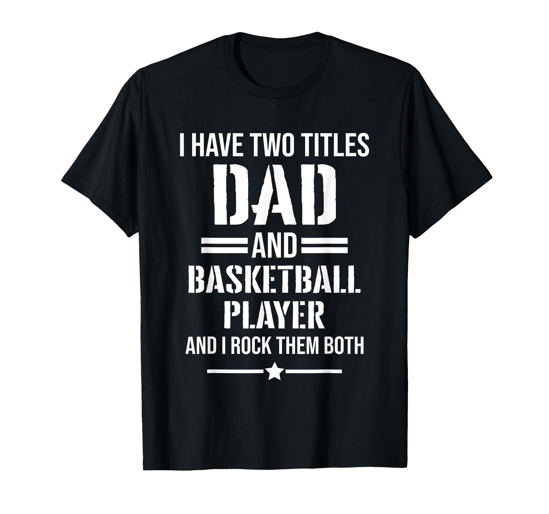 Mens I Have Two Titles Dad And T-Shirt - Fun Novelty Design Unisex - T-Shirt, Sweatshirt, Hoodie