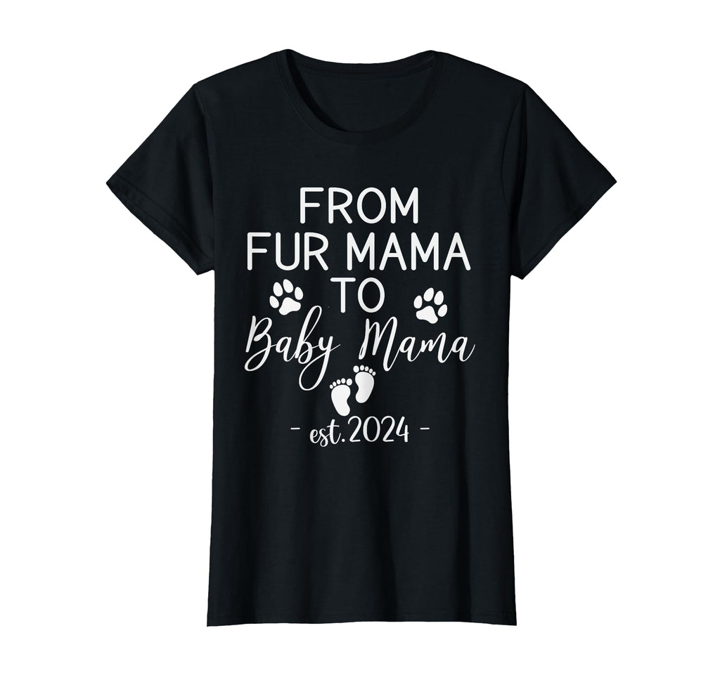 From Fur Mama To Mama Est 2024 Funny T-Shirt - Novelty Apparel for Adults - T-Shirt, Sweatshirt, Hoodie