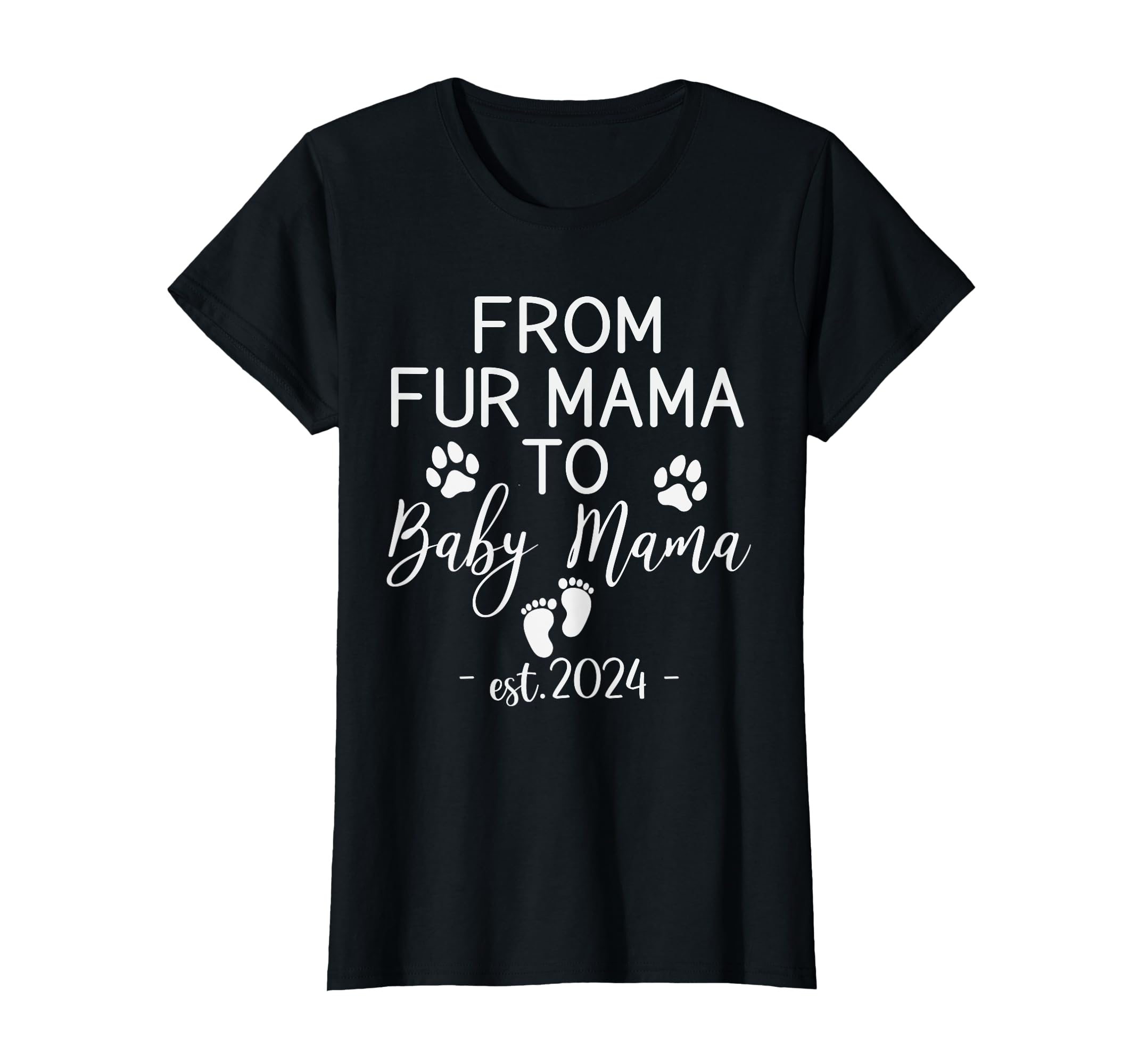 From Fur Mama To Mama Est 2024 Funny T-Shirt - Novelty Apparel for Adults - T-Shirt, Sweatshirt, Hoodie