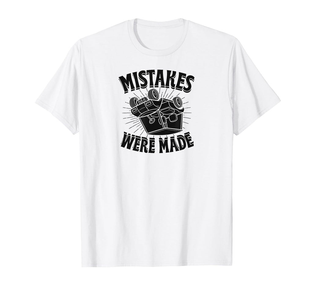 Mistakes Were Made Trendy Funny T-Shirt - Casual Everyday Wear Men Women - T-Shirt, Sweatshirt, Hoodie
