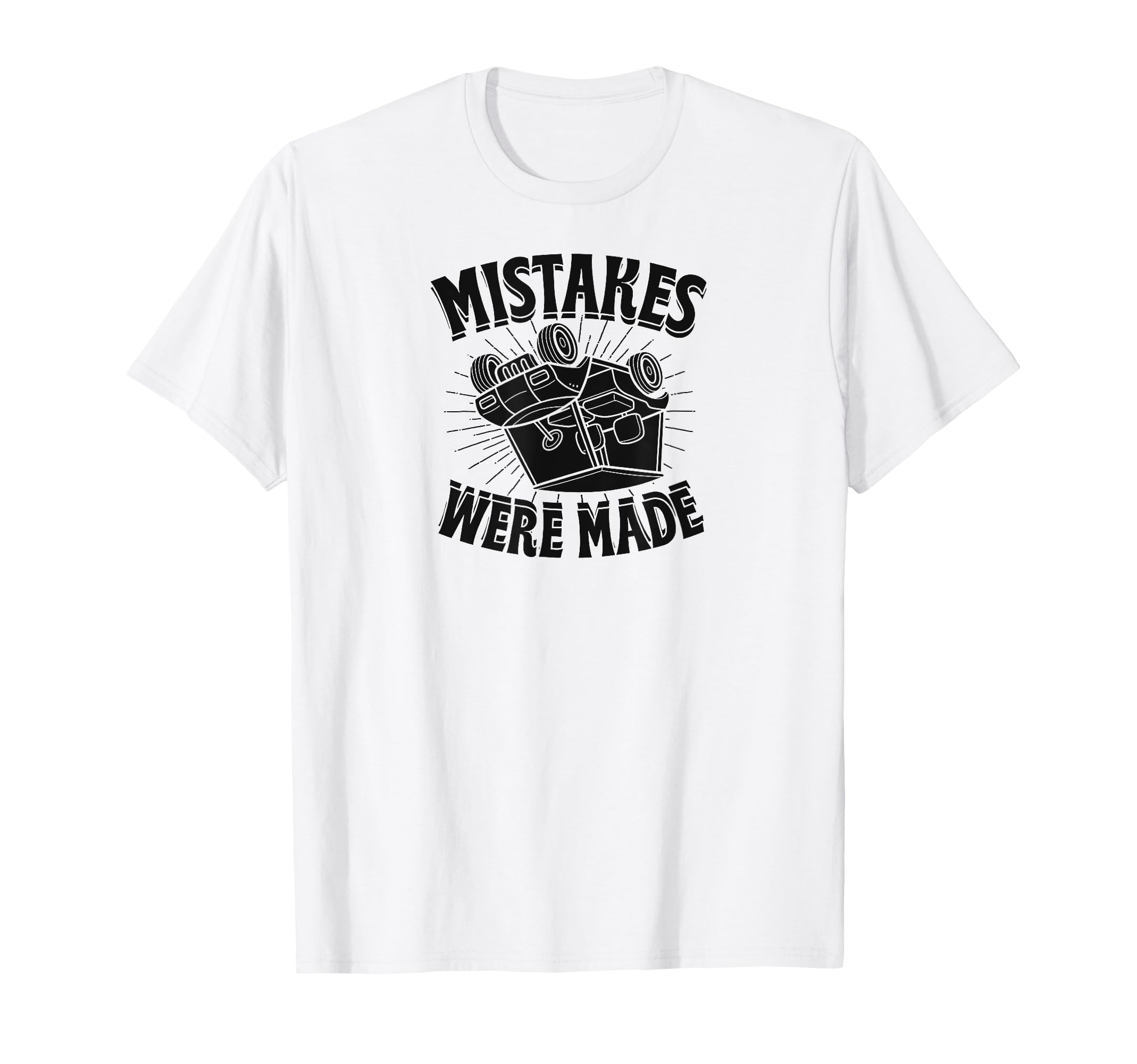 Mistakes Were Made Trendy Funny T-Shirt - Casual Everyday Wear Men Women - T-Shirt, Sweatshirt, Hoodie