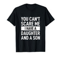 Dad Father You Can T Scare Me I T-Shirt - Fun Novelty Design Men Women - T-Shirt, Sweatshirt, Hoodie
