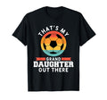 Thats My Granddaughter Out There Soccer T-Shirt - Streetwear Style Unisex - T-Shirt, Sweatshirt, Hoodie