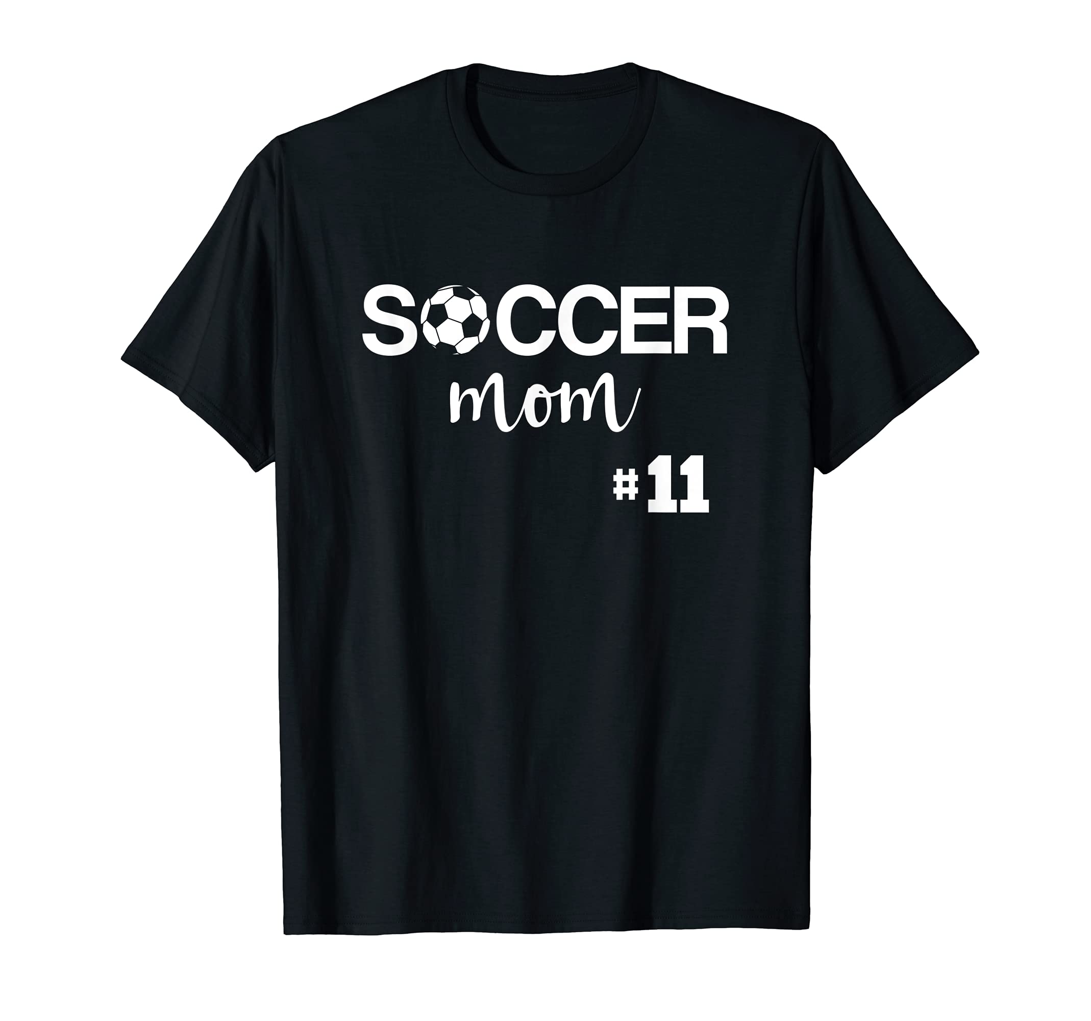 Soccer Mom Number 11 T-Shirt - Fun Novelty Design Unisex - T-Shirt, Sweatshirt, Hoodie