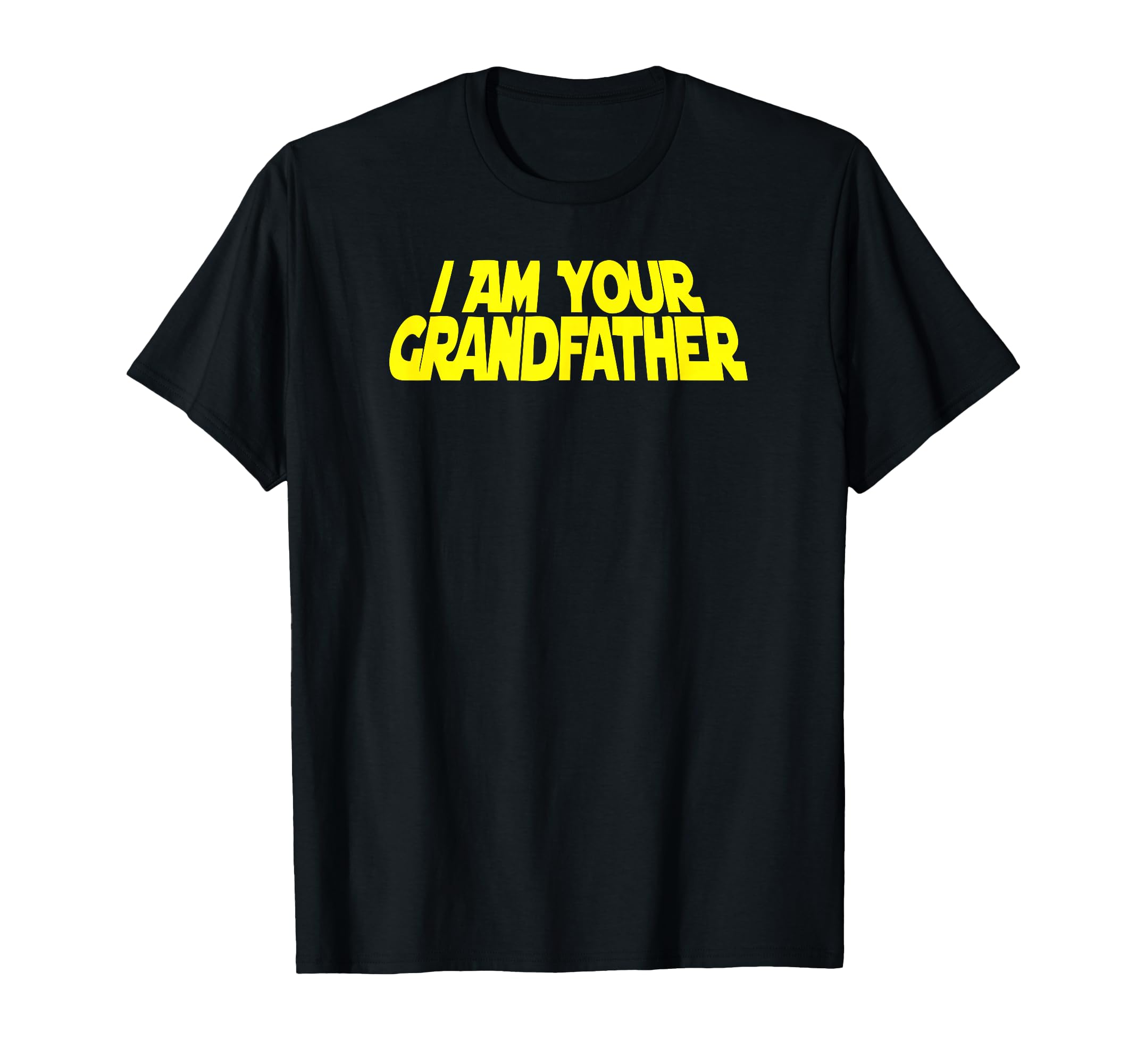 I Am Your Grandfather Grandpa To Be T-Shirt - Aesthetic Graphic for Adults - T-Shirt, Sweatshirt, Hoodie