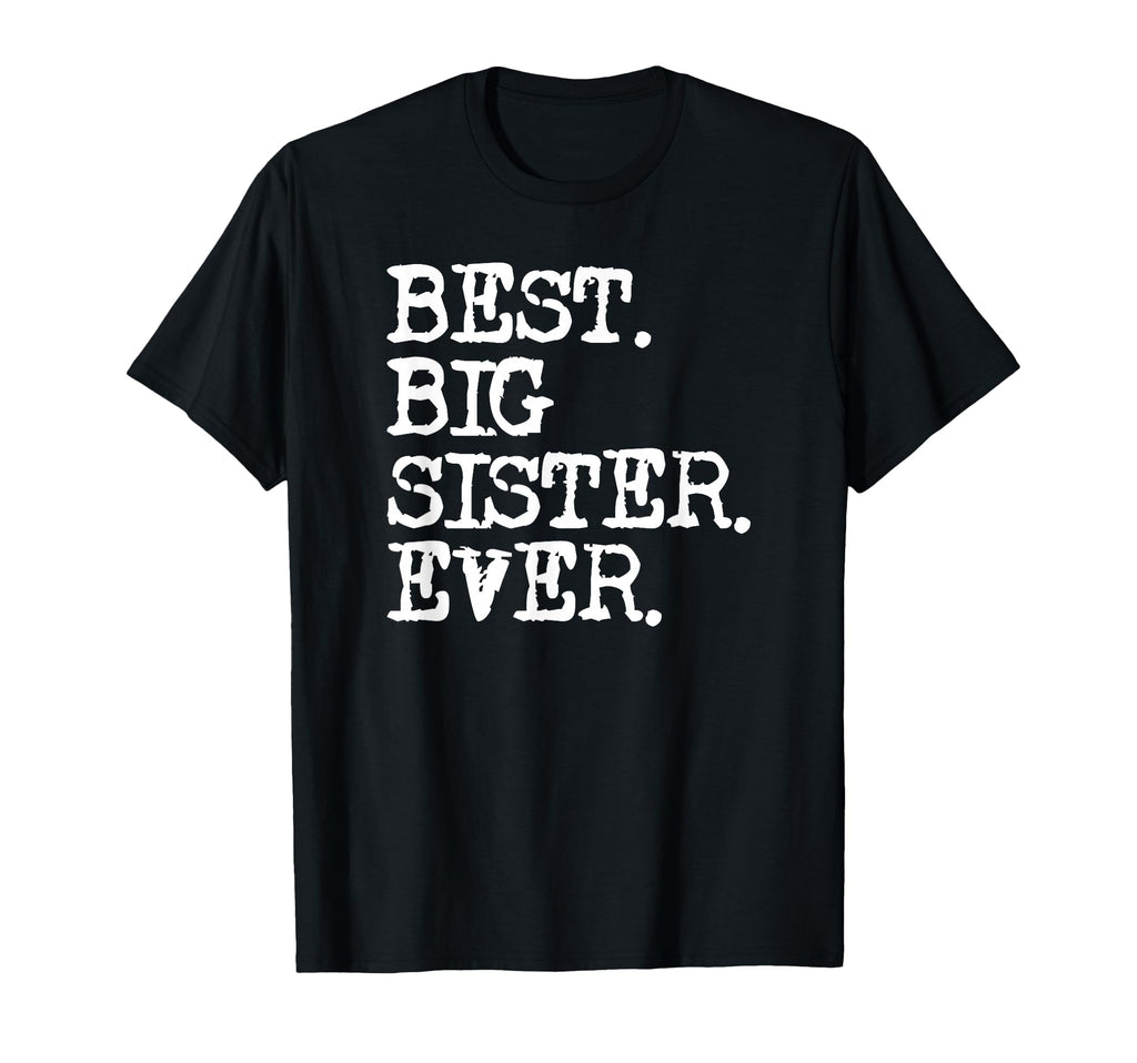 Best Big Sister All Time T-Shirt - Custom Art Print Unisex - T-Shirt, Sweatshirt, Hoodie