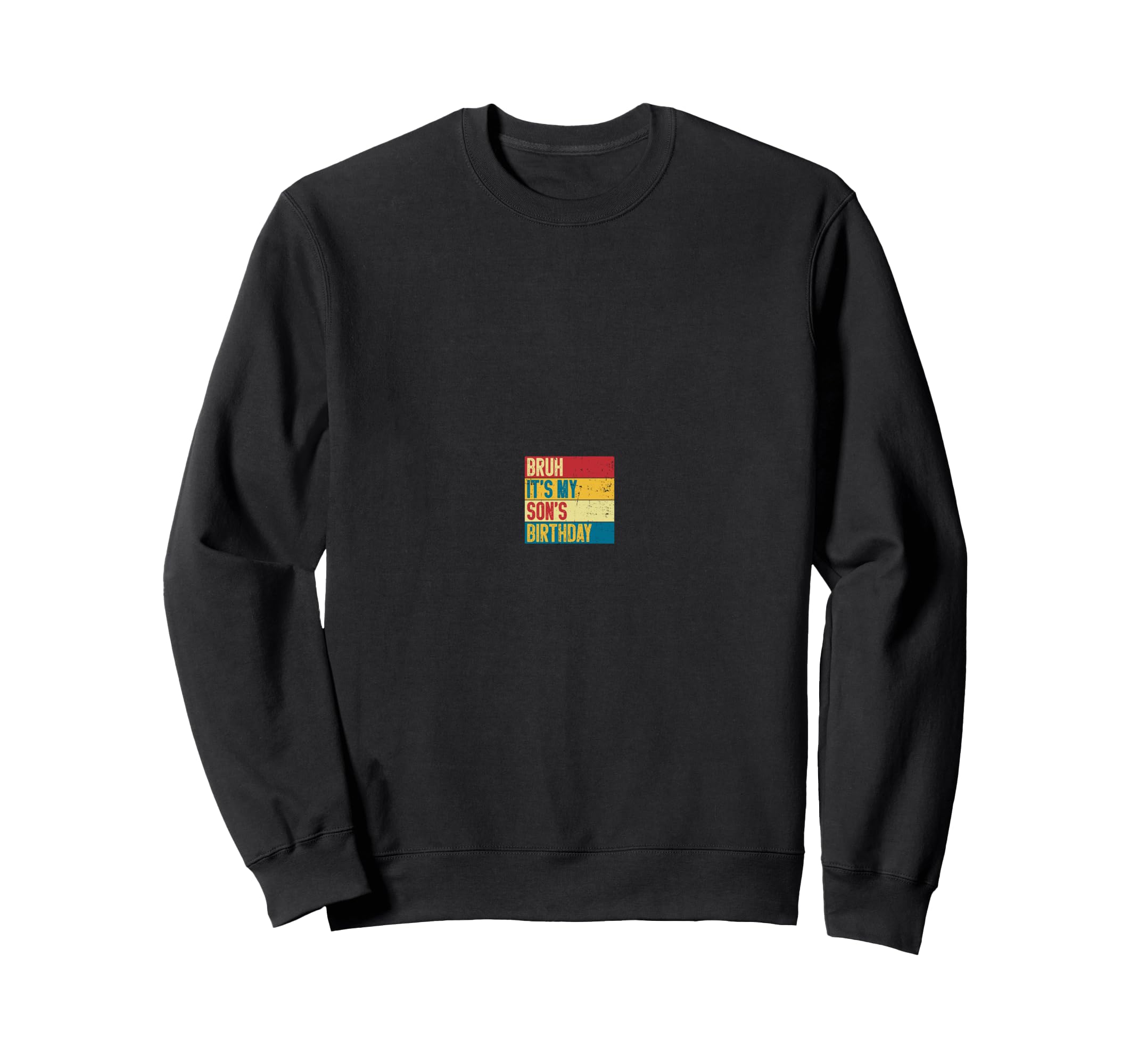 Bruh Its My Sons Birthday Funny Mom Dad Sweatshirt - Graphic Print Unisex - T-Shirt, Sweatshirt, Hoodie
