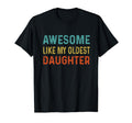 Awesome Like My Oldest Daughter Funny T-Shirt - Streetwear Style Unisex - T-Shirt, Sweatshirt, Hoodie