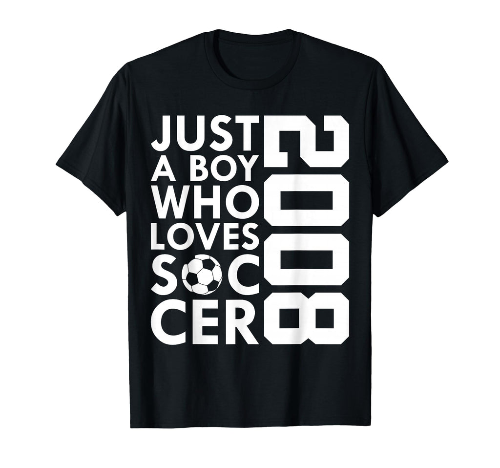 2008 Just Who Loves Soccer 18Th T-Shirt - Casual Everyday Wear Unisex - T-Shirt, Sweatshirt, Hoodie