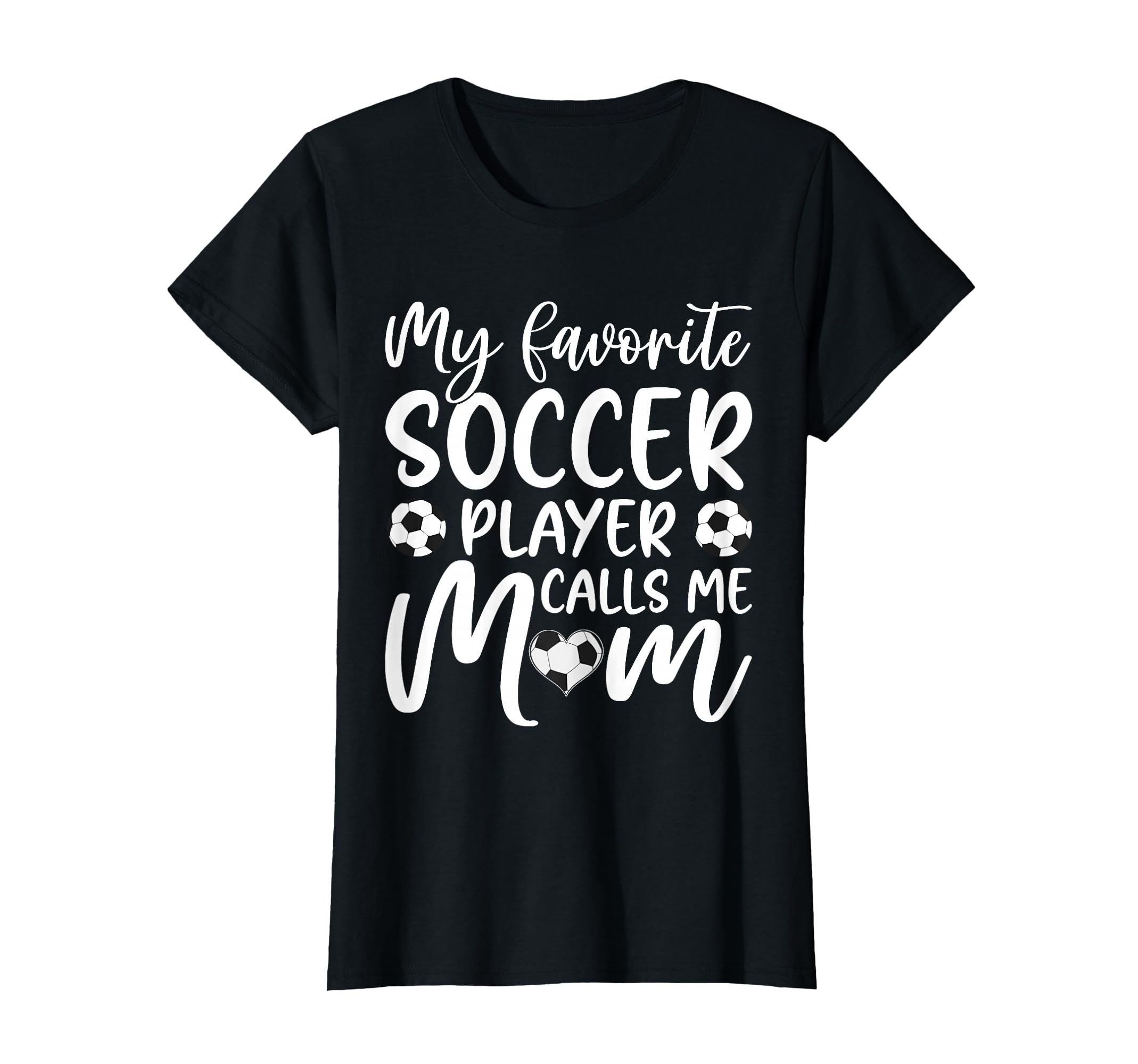 My Favorite Soccer Player Calls Me Mom T-Shirt - Graphic Print Unisex - T-Shirt, Sweatshirt, Hoodie