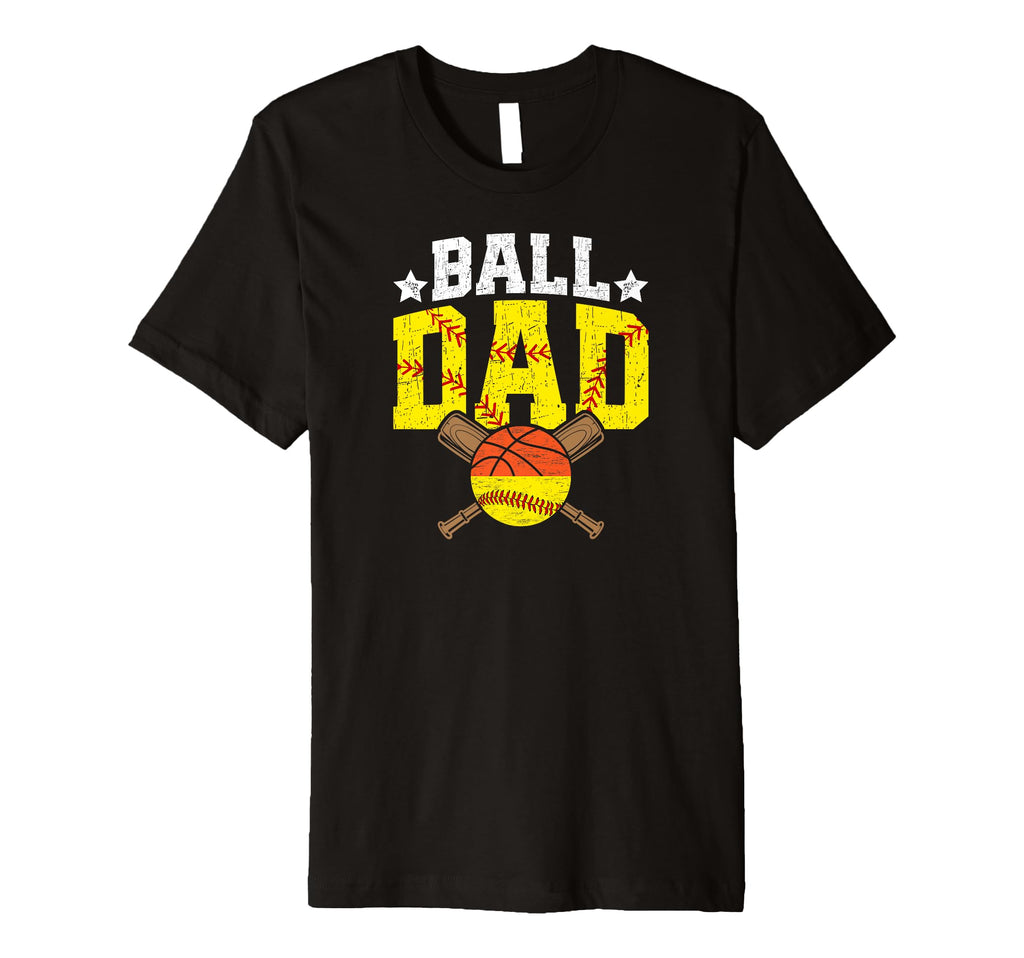 Mens Ball Dad Proud Softball Basketball Dad T-Shirt - Unique Graphic Unisex - T-Shirt, Sweatshirt, Hoodie