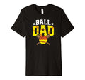 Mens Ball Dad Proud Softball Basketball Dad T-Shirt - Unique Graphic Unisex - T-Shirt, Sweatshirt, Hoodie
