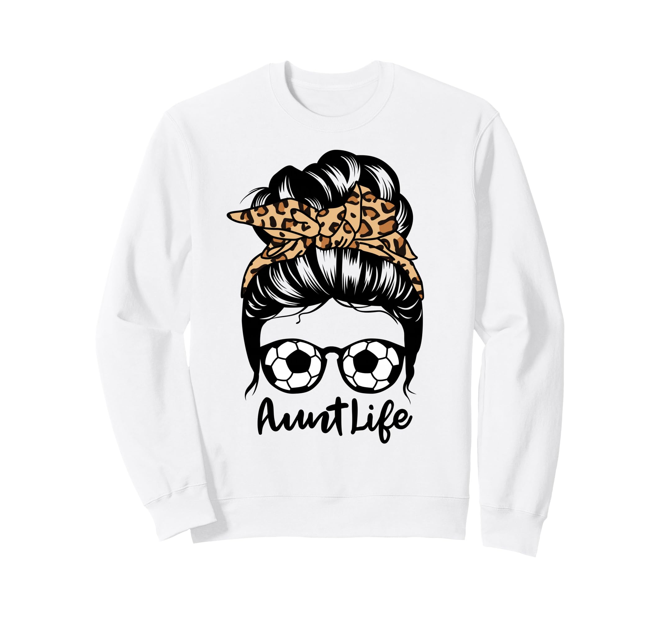 Aunt Life Messy Bun Hair Funny Sweatshirt - Casual Everyday Wear Unisex - T-Shirt, Sweatshirt, Hoodie