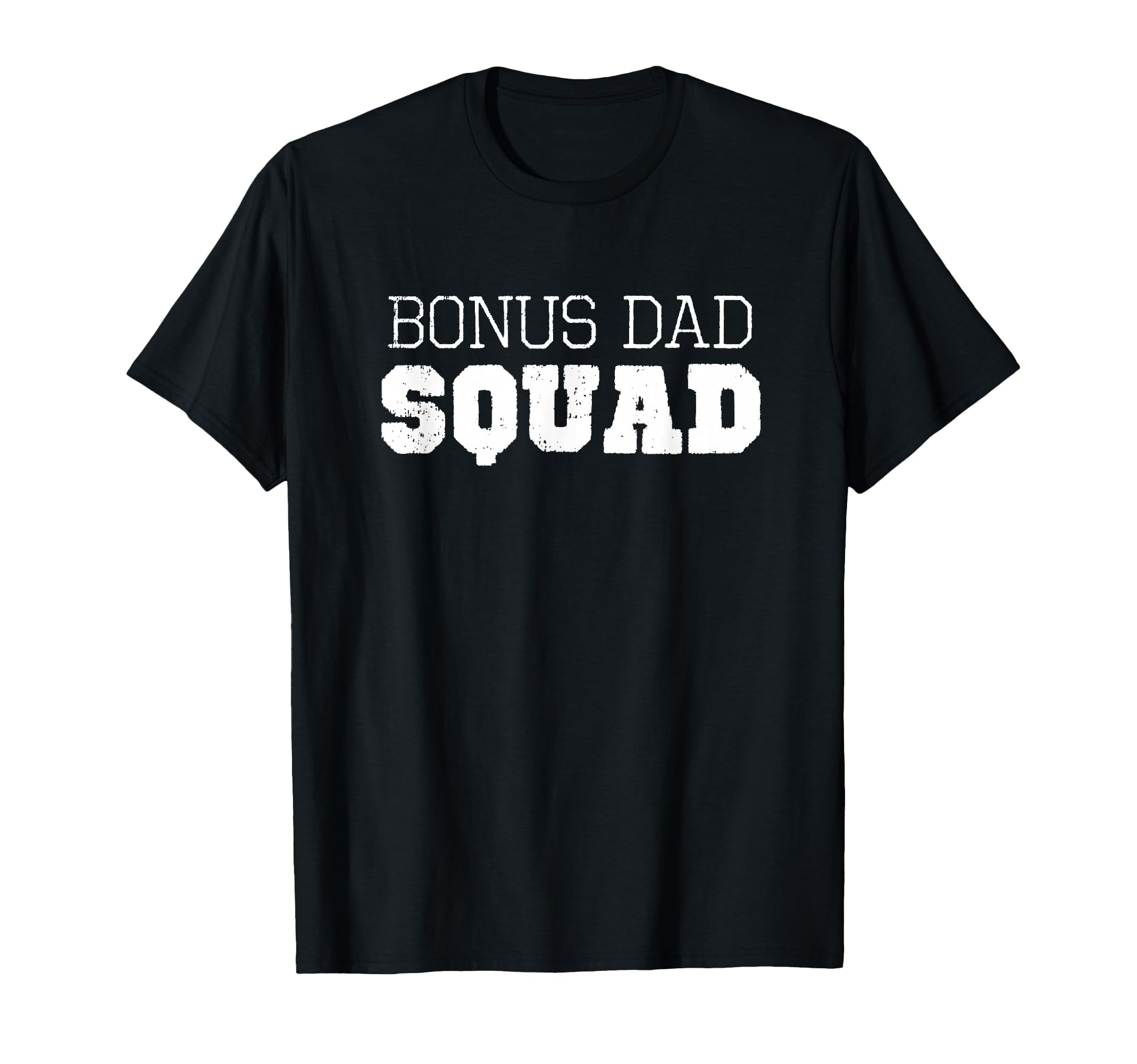 Bonus Dad Squad Funny T-Shirt - Novelty Apparel Men Women - T-Shirt, Sweatshirt, Hoodie