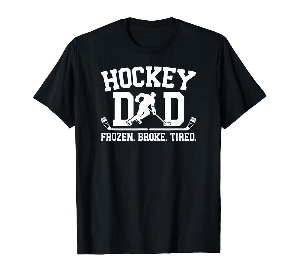 Hockey Dad Frozen Broke Ice Hockey Player T-Shirt - Graphic Print Unisex - T-Shirt, Sweatshirt, Hoodie