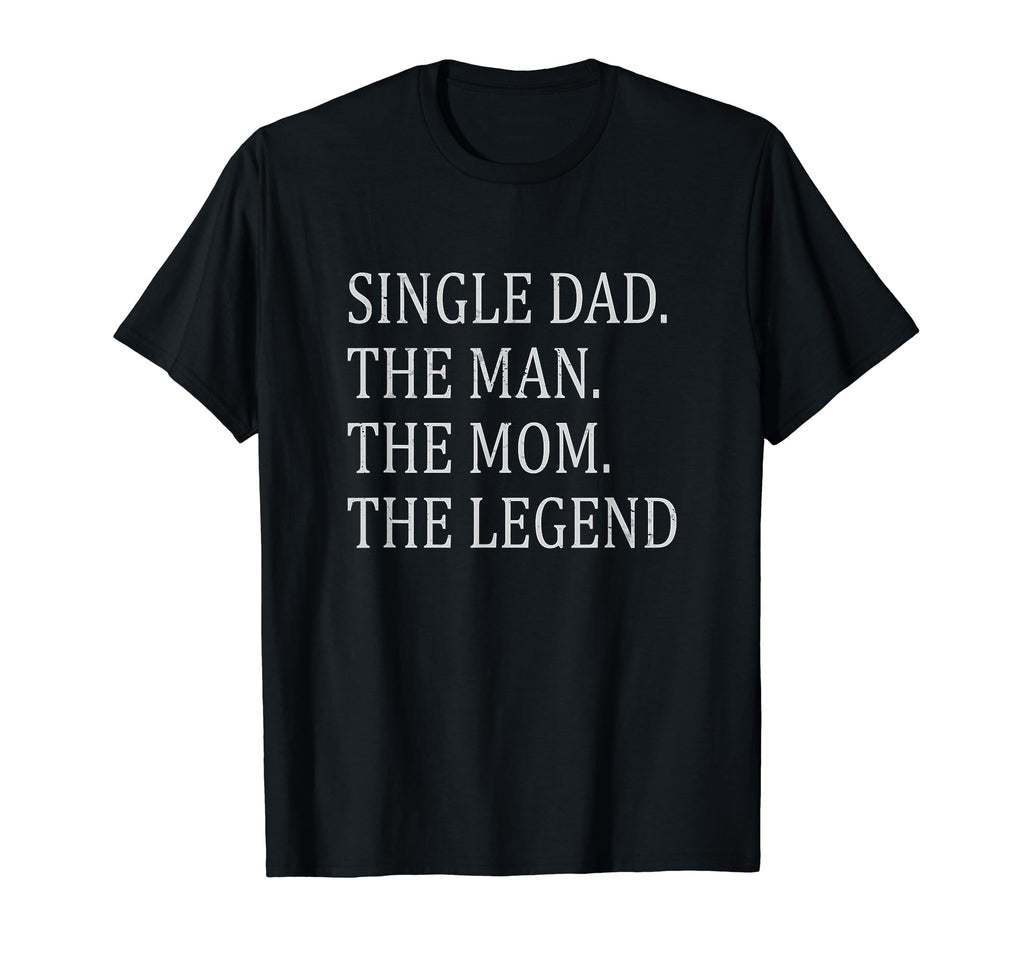 Funny Single Dad Single Father Mom T-Shirt - Casual Everyday Wear Unisex - T-Shirt, Sweatshirt, Hoodie