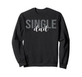 Single Dad Divorced Fathers Day Sweatshirt - Fun Novelty Design for Adults - T-Shirt, Sweatshirt, Hoodie