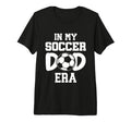 My Soccer Dad Era Weekend Sideline T-Shirt - Graphic Print for Adults - T-Shirt, Sweatshirt, Hoodie
