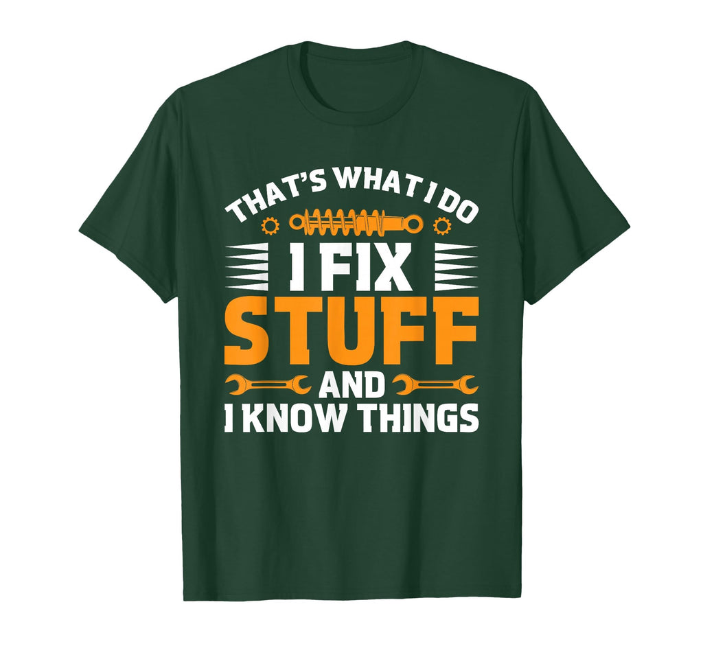 Thats What I Do I Fix Stuff And I Know T-Shirt - Novelty Apparel Men Women - T-Shirt, Sweatshirt, Hoodie