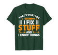 Thats What I Do I Fix Stuff And I Know T-Shirt - Novelty Apparel Men Women - T-Shirt, Sweatshirt, Hoodie