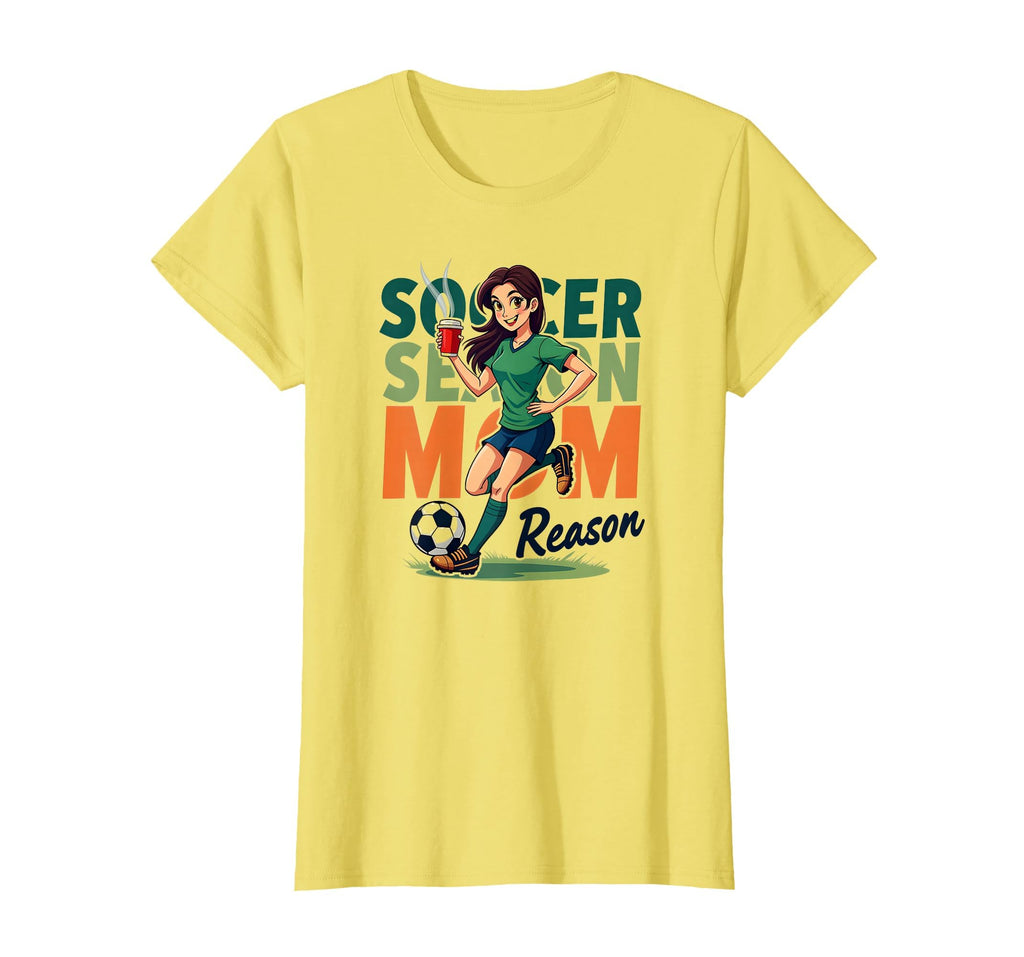 Soccer Season Mom Reason Motivational T-Shirt - Aesthetic Graphic Unisex - T-Shirt, Sweatshirt, Hoodie
