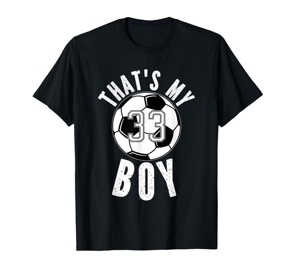 Thats My Soccer Number 33 T-Shirt - Unique Graphic Men Women - T-Shirt, Sweatshirt, Hoodie
