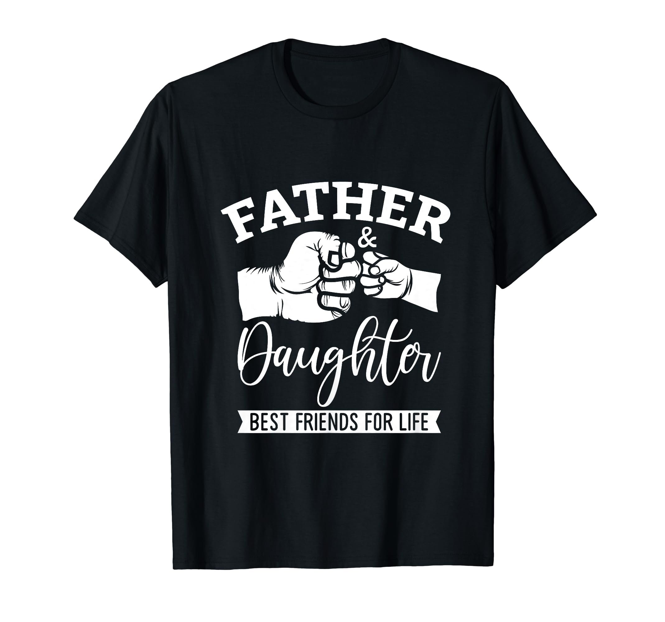 Father And Daughter Best Friends Life T-Shirt - Unique Graphic for Adults - T-Shirt, Sweatshirt, Hoodie