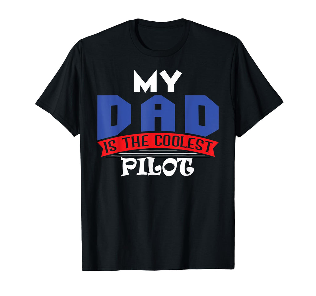 My Dad Is Coolest Pilot T-Shirt - Streetwear Style Men Women - T-Shirt, Sweatshirt, Hoodie