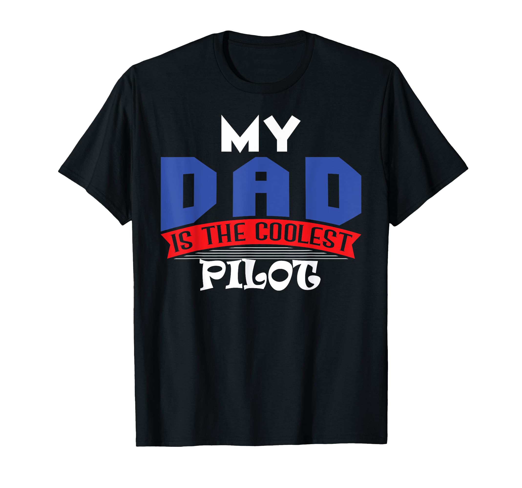 My Dad Is Coolest Pilot T-Shirt - Streetwear Style Men Women - T-Shirt, Sweatshirt, Hoodie