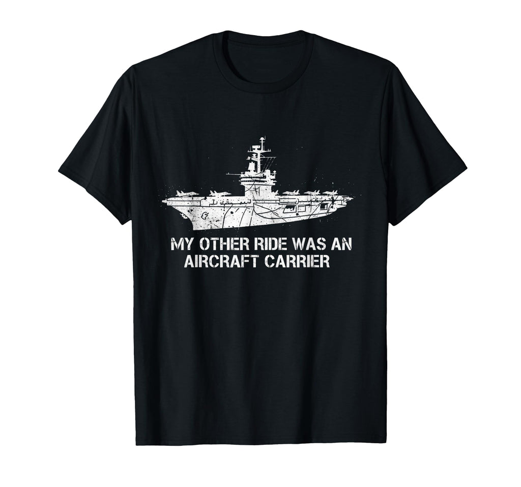 My Other Ride Was Aircraft Carrier Funny T-Shirt - Graphic Print Unisex - T-Shirt, Sweatshirt, Hoodie