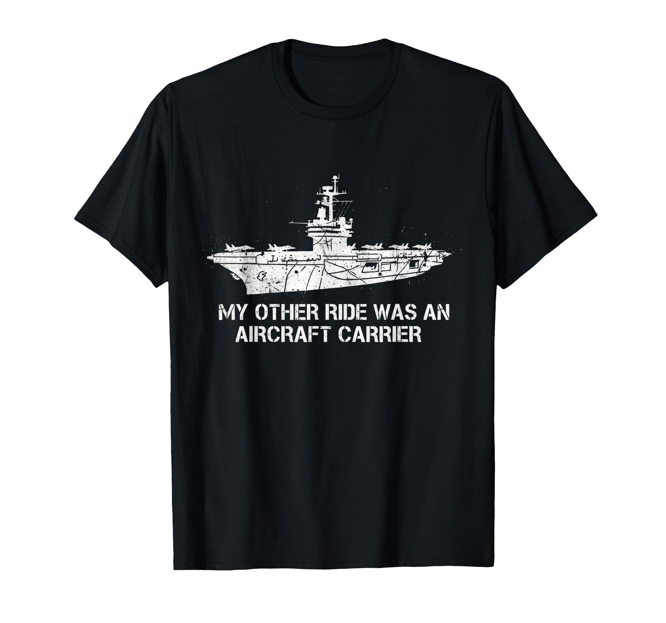 My Other Ride Was Aircraft Carrier Funny T-Shirt - Graphic Print Unisex - T-Shirt, Sweatshirt, Hoodie