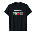 Everyone Loves Nice Italian Italy Flag T-Shirt - Novelty Apparel Men Women - T-Shirt, Sweatshirt, Hoodie