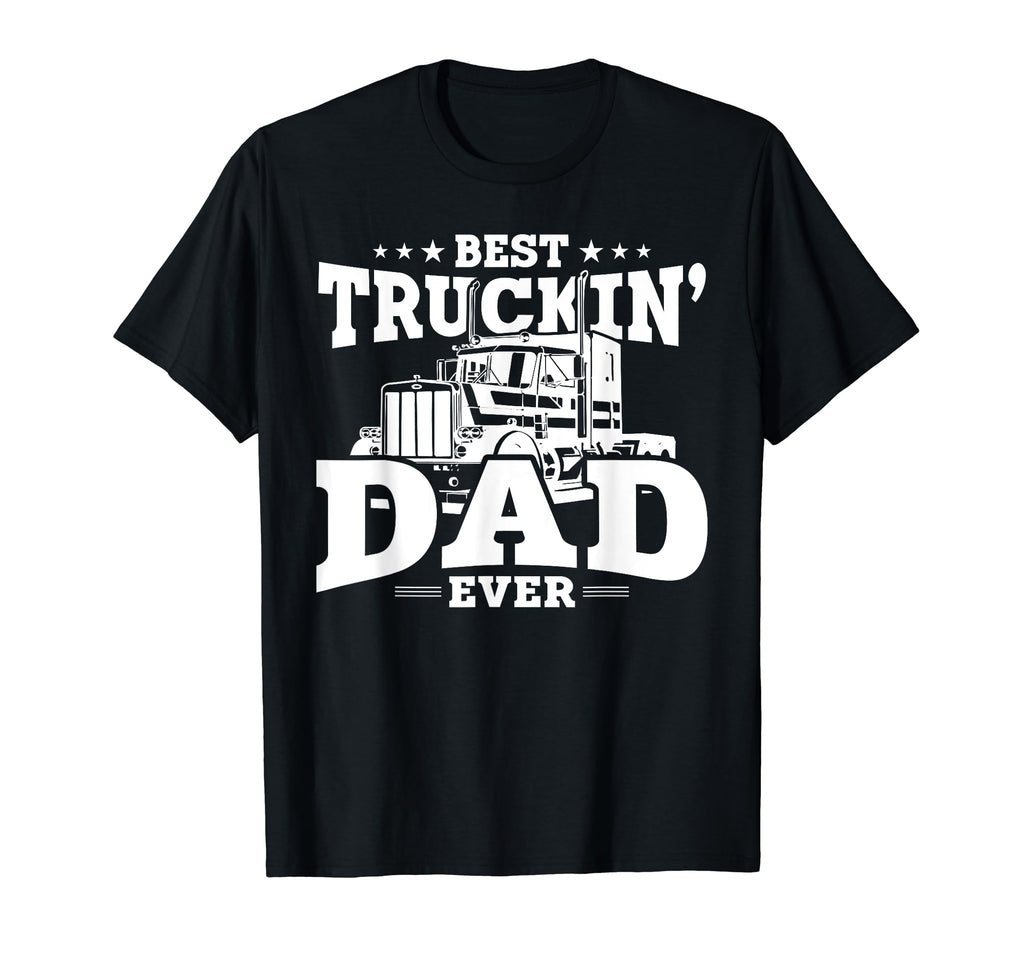Trucker Best Trucking Dad Ever T-Shirt - Casual Everyday Wear for Adults - T-Shirt, Sweatshirt, Hoodie