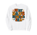 My Dads Favorite Era Family Daughter Sweatshirt - Novelty Apparel Unisex - T-Shirt, Sweatshirt, Hoodie