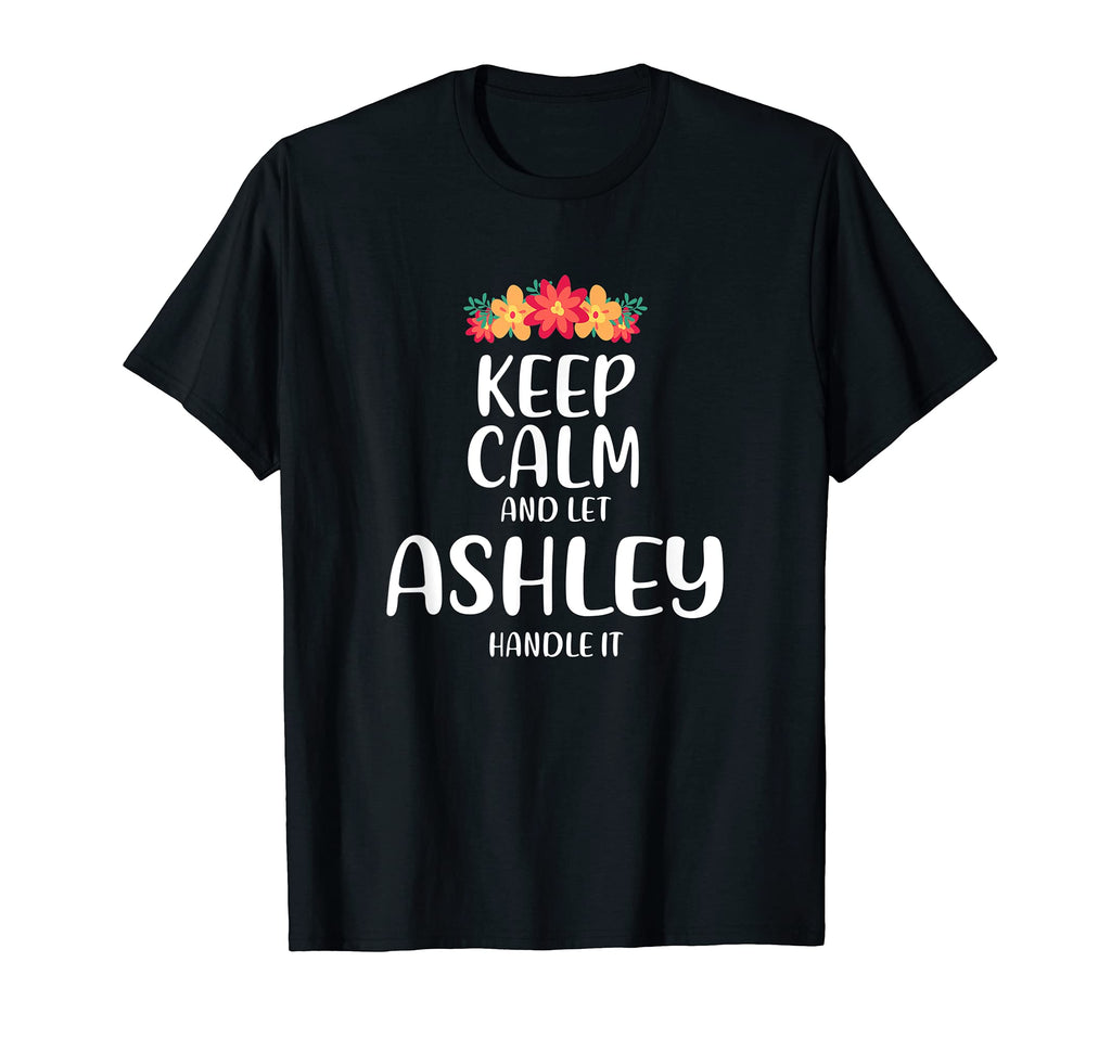 Ashley Keep Calm Personalized Name T-Shirt - Casual Everyday Wear Unisex - T-Shirt, Sweatshirt, Hoodie