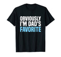 Obviously Im Dads Favorite Funny Son Or T-Shirt - Novelty Apparel Unisex - T-Shirt, Sweatshirt, Hoodie