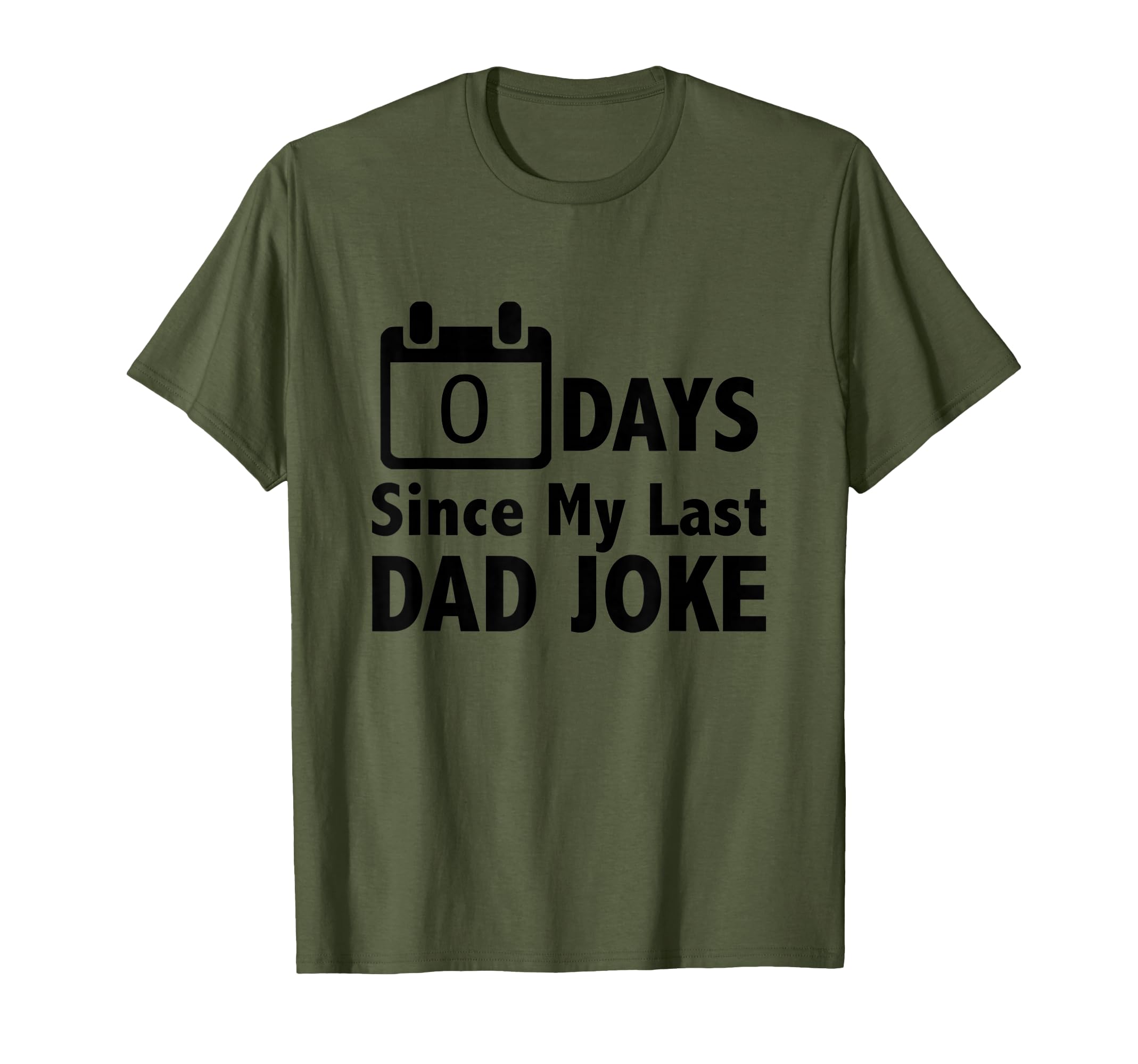 Dad Jokes Zero Days Since My Last Dad T-Shirt - Streetwear Style Unisex - T-Shirt, Sweatshirt, Hoodie