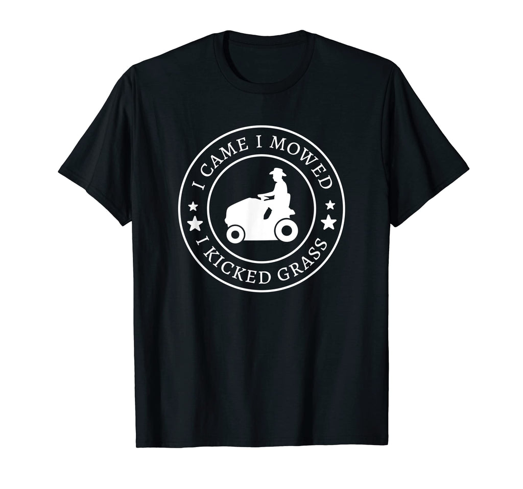 I Came Mowed Kicked Grass Funny Lawn T-Shirt - Graphic Print Men Women - T-Shirt, Sweatshirt, Hoodie